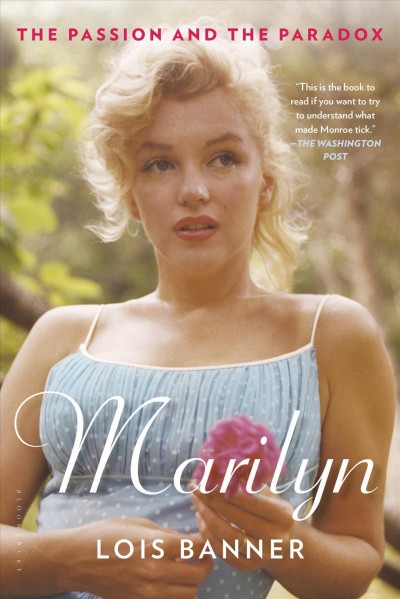 Marilyn [electronic resource] : the passion and the paradox / Lois Banner.