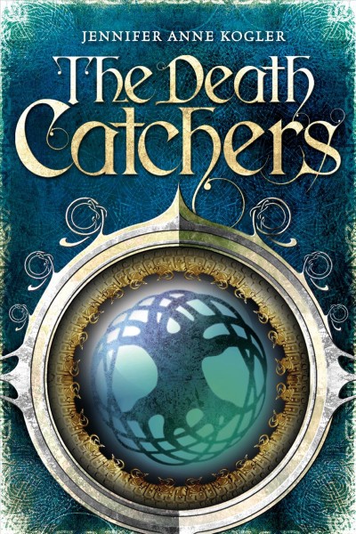 The Death Catchers [electronic resource] / Jennifer Anne Kogler.