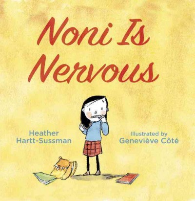 Noni is nervous / Heather Hartt-Sussman ; illustrated by Geneviève Côté.