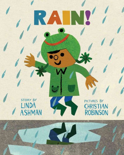 Rain! / story by Linda Ashman ; pictures by Christian Robinson.
