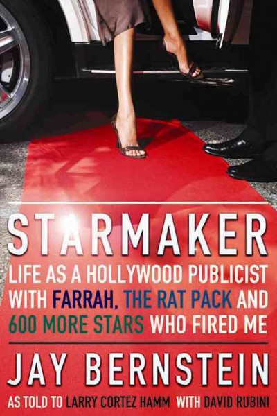 Starmaker [electronic resource] : Life as a Hollywood Publicist with Farrah, the Rat Pack and 600 More Stars Who Fired Me.