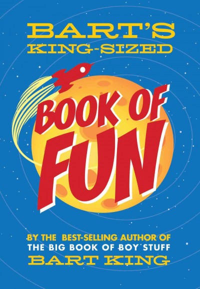 Bart's king-sized book of fun [electronic resource] / Bart King ; illustrations by Chris Sabatino.