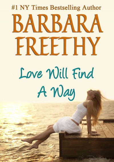 Love will find a way [electronic resource] / Barbara Freethy.