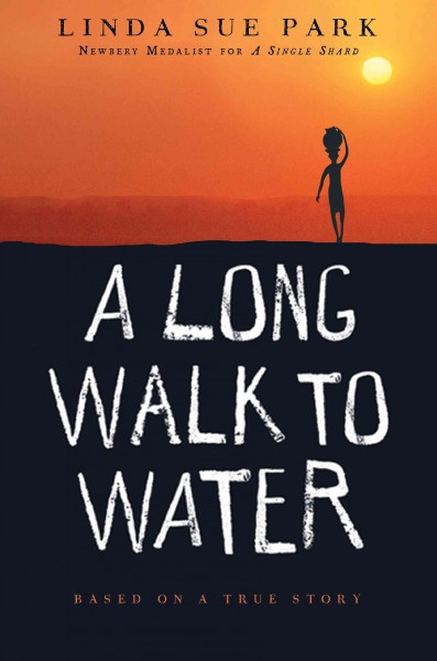 A long walk to water [electronic resource] : based on a true story / a novel by Linda Sue Park.