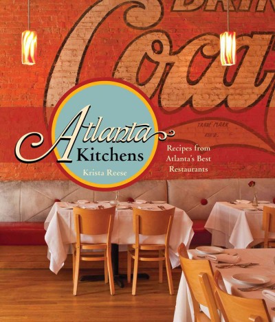 Atlanta kitchens [electronic resource] : recipes from Atlanta's best restaurants / Krista Reese ; photographs by Deborah Whitlaw Llewellyn.