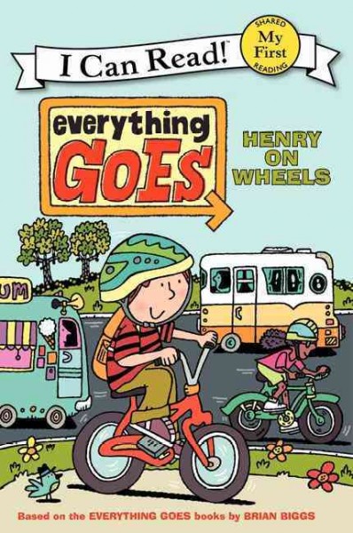 Everything goes : Henry on wheels / illustrations in the style of Brian Biggs by Simon Abbott ; text by B.B. Bourne.