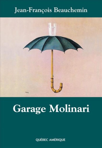 Garage Molinari [electronic resource] : roman / Jean-François Beauchemin.