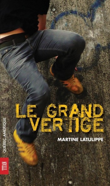 Le grand vertige [electronic resource] / Martine Latulippe.
