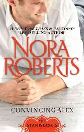 Convincing Alex [electronic resource] / Nora Roberts.
