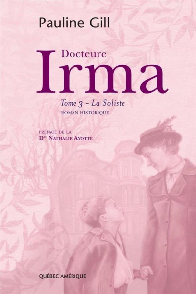 Docteure Irma. Tome 3, La soliste [electronic resource] / Pauline Gill.