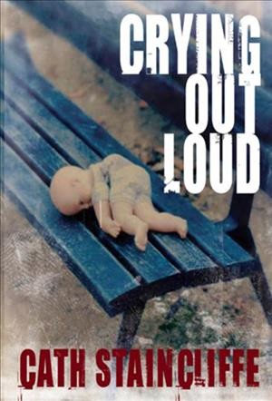 Crying out loud [electronic resource] / Cath Staincliffe.