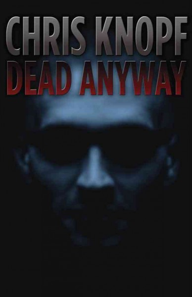 Dead anyway [electronic resource] / Chris Knopf.