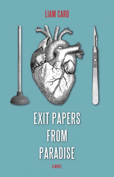 Exit papers from paradise [electronic resource] : a novel / Liam Card.