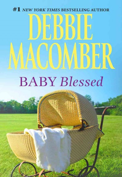 Baby blessed [electronic resource] / Debbie Macomber.