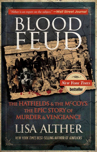 Blood feud [electronic resource] : the Hatfields and the McCoys : the epic story of murder and vengeance / Lisa Alther.