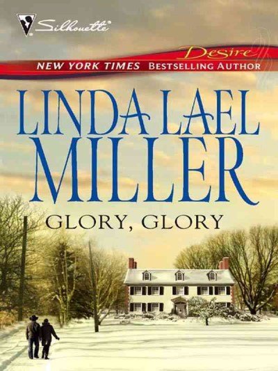 Glory, glory [electronic resource] / Linda Lael Miller.