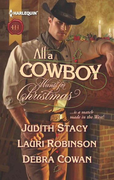 All a cowboy wants for Christmas [electronic resource] / Judith Stacy, Lauri Robinson, Debra Cowan.