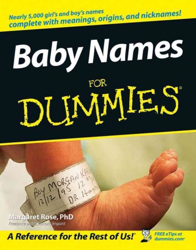 Baby names for dummies [electronic resource] / by Margaret Rose.