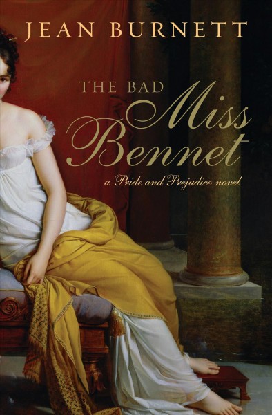 Bad Miss Bennet [electronic resource] : a Pride and Prejudice novel / Jean Burnett.