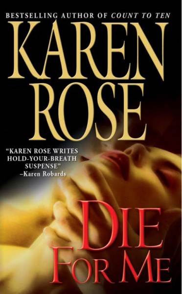 Die for me [electronic resource] / Karen Rose.