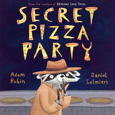 Secret pizza party / by Adam Rubin ; illustrated by Daniel Salmieri.