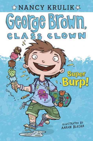 George Brown, class clown. 1, Super burp! / by Nancy Krulik ; illustrated by Aaron Blecha.