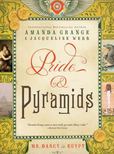 Pride and pyramids [electronic resource] : Mr. Darcy in Egypt / Amanda Grange and Jacqueline Webb.