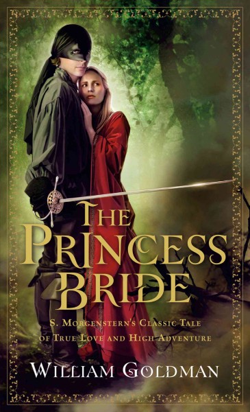 The princess bride [electronic resource] : S. Morgenstern's classic tale of true love and high adventure / the "good parts" version, abridged by William Goldman.
