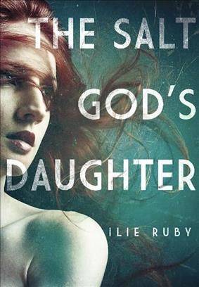 The salt god's daughter [electronic resource] / Ilie Ruby.