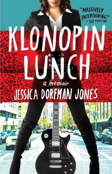 Klonopin lunch [electronic resource] : a memoir / Jessica Dorfman Jones.