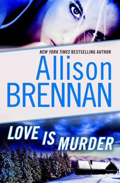 Love is murder [electronic resource] / Allison Brennan.