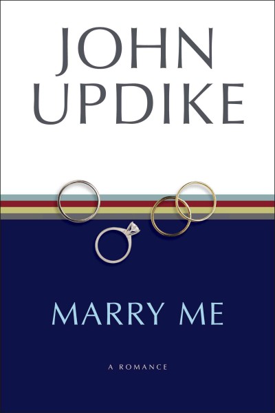 Marry me [electronic resource] : a romance / John Updike.