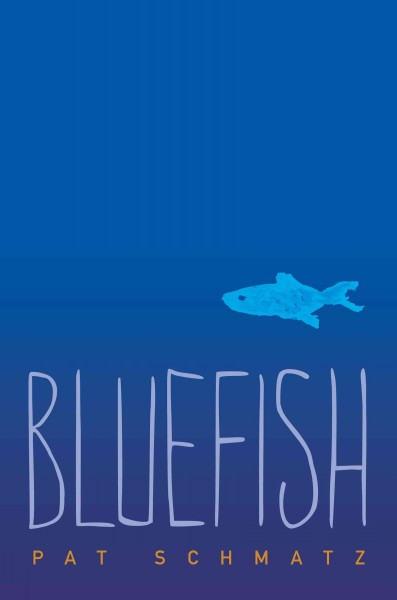 Bluefish [electronic resource] / Pat Schmatz.
