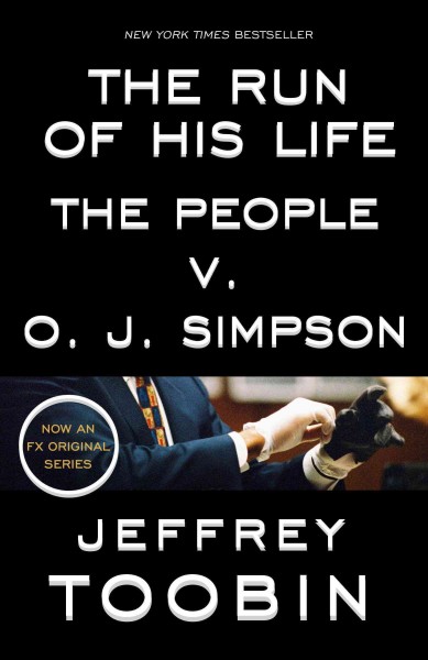 The run of his life [electronic resource] : the people v. O.J. Simpson / Jeffrey Toobin.