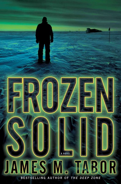 Frozen solid : a novel / James M. Tabor.