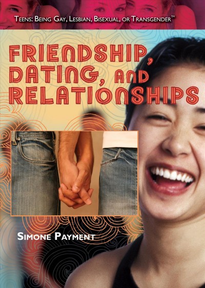 Friendship, dating, and relationships [electronic resource] / Simone Payment.