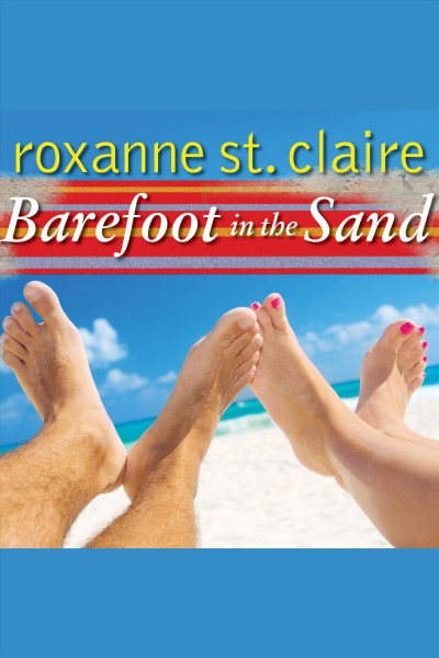 Barefoot in the sand [electronic resource] / Roxanne St. Claire.