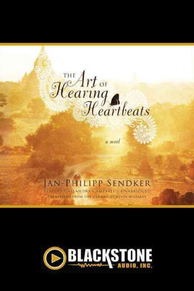 The art of hearing heartbeats [electronic resource] : a novel / Jan-Philipp Sendker ; translated from the German by Kevin Wiliarty.