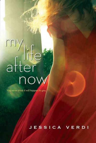My life after now [electronic resource] / Jessica Verdi.