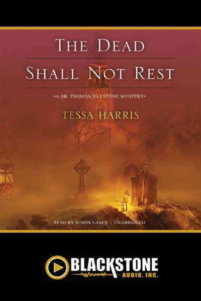 The dead shall not rest [electronic resource] / Tessa Harris.