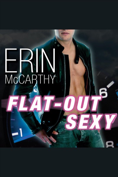 Flat-out sexy [electronic resource] / Erin McCarthy.