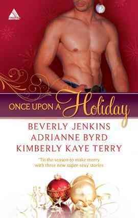 Once upon a holiday [electronic resource] : holiday heat / candy Christmas / chocolate truffles / Beverly Jenkins, Adrianne Byrd, Kimberly Kaye Terry.