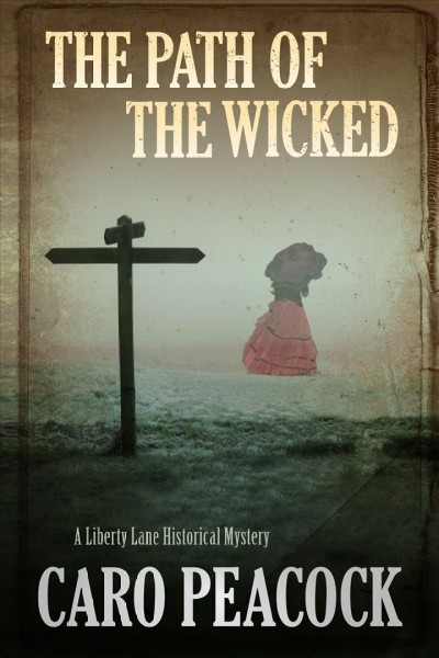 The path of the wicked [electronic resource] : a Liberty Lane mystery / Gillian Linscott writing as Caro Peacock.