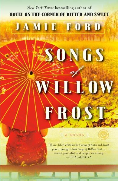 Songs of Willow Frost [electronic resource] : a novel / Jamie Ford.
