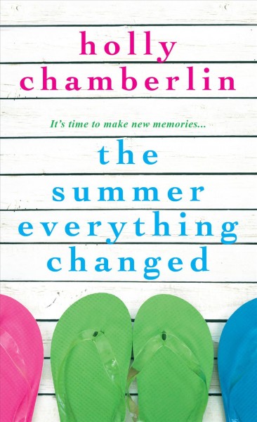The summer everything changed [electronic resource] / Holly Chamberlin.