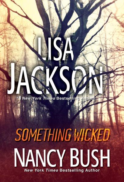 Something wicked [electronic resource] / Lisa Jackson, Nancy Bush.