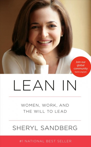 Lean in [electronic resource] : women, work, and the will to lead / Sheryl Sandberg with Nell Scovell.