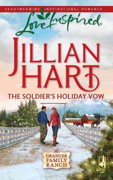 The soldier's holiday vow [electronic resource] / Jillian Hart.