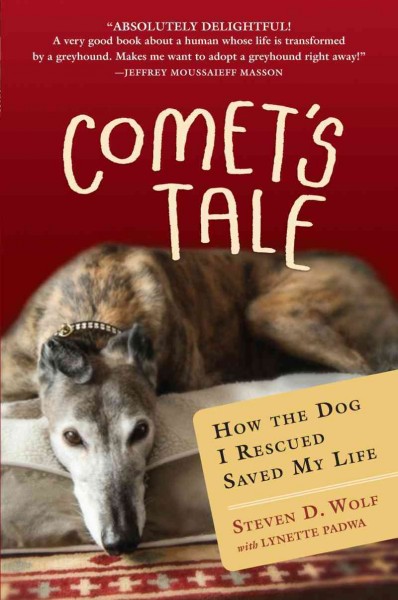 Comet's tale [electronic resource] : how the dog I rescued saved my life / Steven D. Wolf.