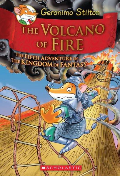 The volcano of fire : Bk. 05 Kingdom of Fantasy / Geronimo Stilton.